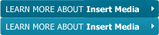 Learn More About Insert Media